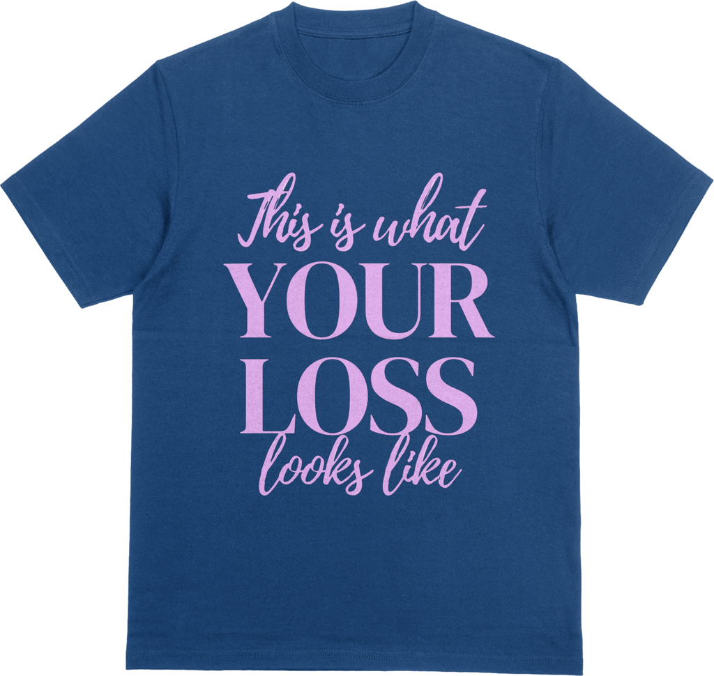 Your Loss!