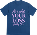Your Loss!