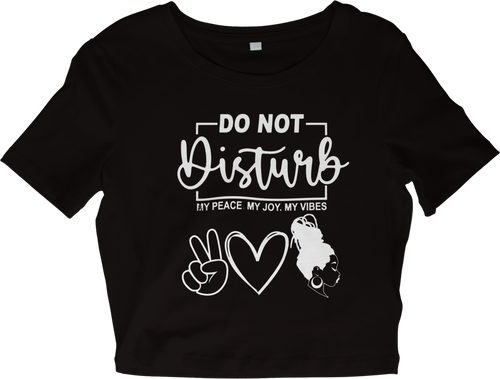 Do Not Disturb: Peace Mode!- Crop Top